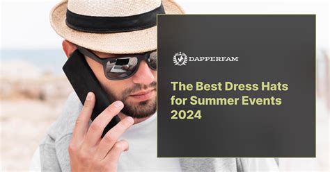 The Best Dress Hats For Summer Events 2024 Dapperfam