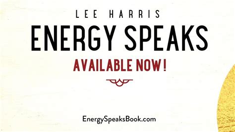 Lee Harris - Energy Speaks Now Available!