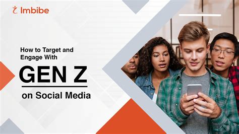 How To Target And Engage With Gen Z On Social Media Imbibe Tech