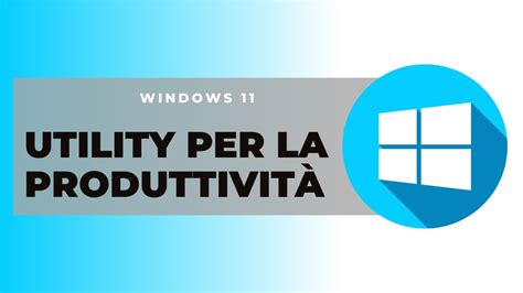 Tre Utility Per Windows Aumenta La Tua Produttivit Youtube