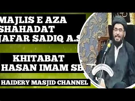 Live Majlis E Aza Shahadat Jafar Sadiq A S Khitabat Hasan Imam Sb Youtube