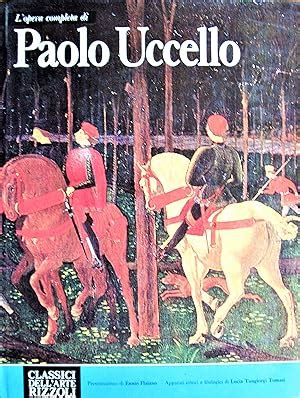 L Opera Completa Di Paolo Uccello By Flaiano Ennio And Lucia Tongiorgi