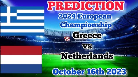 Greece Vs Netherlands Prediction And Betting Tips October 16th 2023