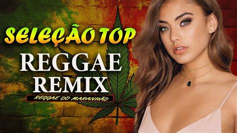 REGGAE REMIX 2024 Seleção Top O Melhor Do Reggae Internacional