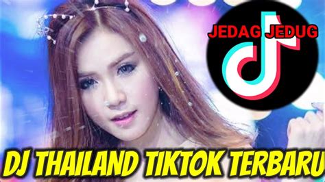 Dj Thailand Tiktok Terbaru Full Bass Jedag Jedug Youtube Music