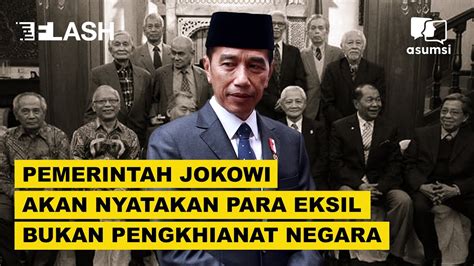 Pemerintah Jokowi Akan Nyatakan Para Eksil Bukan Pengkhianat Negara