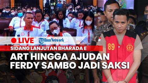 Live Sidang Lanjutan Bharada E Agenda Pemeriksaan Saksi Termasuk