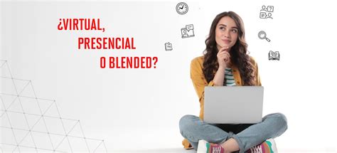 Virtual Presencial O Blended S Pero Con Estrategia Que Priorice El