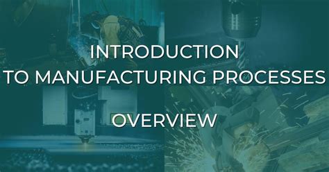 Introduction To Manufacturing Processes Overview Newtonian World