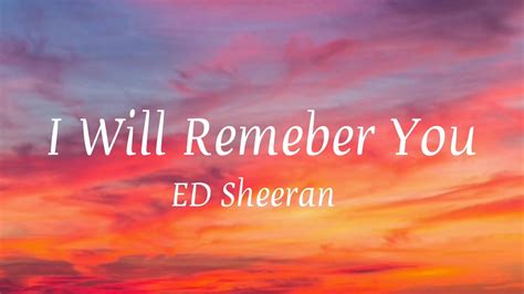 Ed Sheeran I Will Remember You Lyrics Youtube