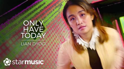 Lian Dyogi Only Have Today Lyrics YouTube