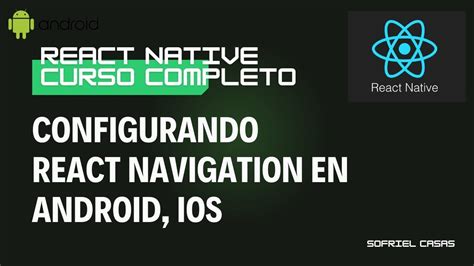 Cómo Instalar y Configurar React Navigation en React Native Guía Paso