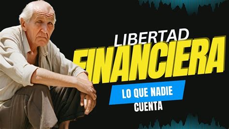 Verdades Dolorosas De La Libertad Financiera Youtube