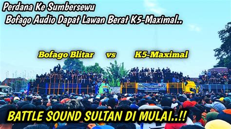 Battle Sound Sultan Di Mulai‼️perdana Ke Sumbersewu Bofago Dapat Lawan