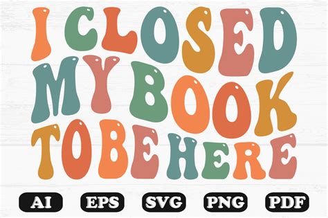 I Closed My Book To Be Here Retro SVG P Graphic By Hosneara 4767