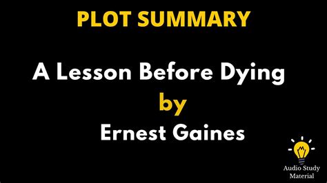 Plot Summary Of A Lesson Before Dying By Ernest Gaines A Lesson