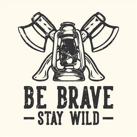 Premium Vector Tshirt Design Slogan Typography Be Brave Stay Wild