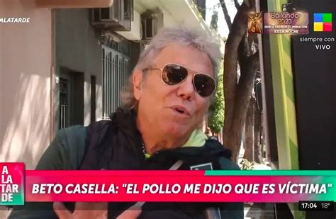 Beto Casella Opinó De La Denuncia Al “pollo” Cerviño “me Negó Todo Y