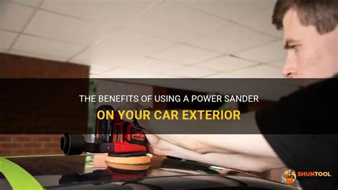 The Benefits Of Using A Power Sander On Your Car Exterior | ShunTool