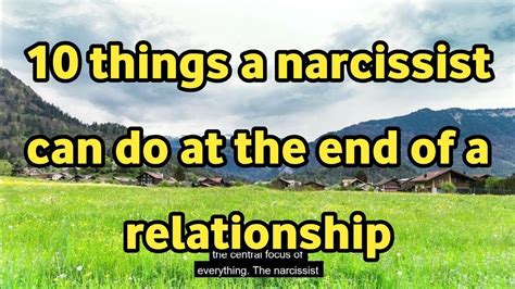 10 Things A Narcissist Can Do At The End Of A Relationship Youtube