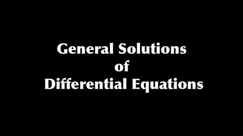 General Solutions Of Differential Equations Differential Equations