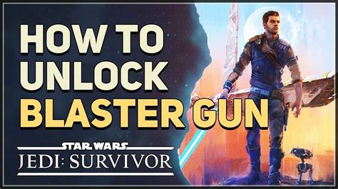 How To Unlock Blaster Gun Star Wars Jedi Survivor Youtube