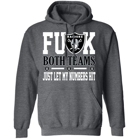 Fuck Both Teams Just Let My Numbers Hit Oakland Raiders T Shirts El Real Tex Mex