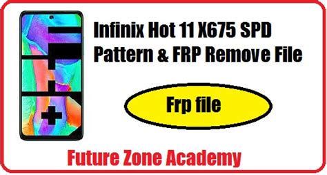 Infinix Hot 11 X675 SPD FRP File Future Zone Academy