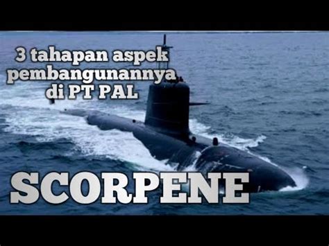 Pembangunan Scorpene Di PT PAL Siapkan 3 Fasilitas Dan Pabrik Senjata