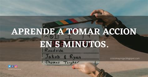 Aprende A Tomar Accion En Minutos