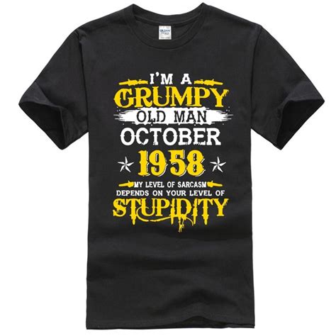 I M A Grumpy Old Man I Was Born In October 1958 T Shirt In T Shirts