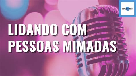 O Que É Uma Pessoa Mimada - Aprendendo a Lidar com Pessoas Mimadas: Dicas e Desafios | Cortes ...