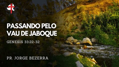 PASSANDO PELO VAU DE JABOQUE Pr Jorge Bezerra YouTube