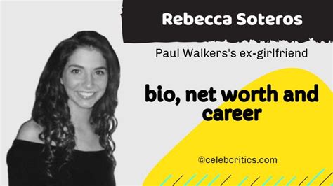 Who Is Rebecca Soteros Known To The World As Paul Walkers Former