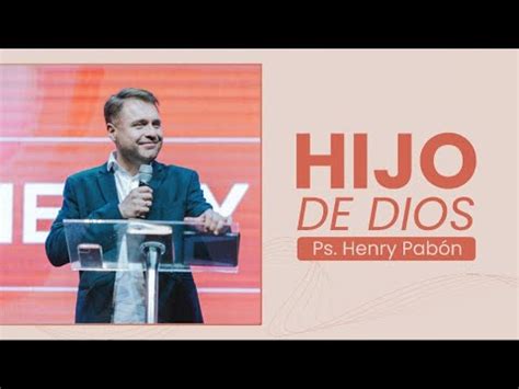 Hijo De Dios Ps Henry Pab N Caudal De Vida Youtube