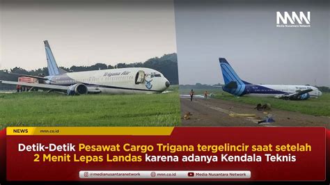 Detik Detik Pesawat Trigana Air Tergelincir Setelah 2 Menit Lepas