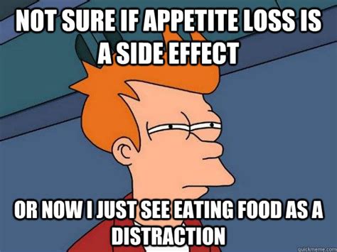 Not Sure If Appetite Loss Is A Side Effect Or Now I Just See Eating