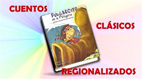 Cuentos Cl Sicos Regionalizados Pulgarcito De La Patagonia Youtube