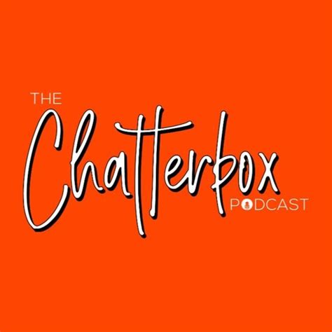 Stream The Chatterbox Podcast | Listen to podcast episodes online for ...