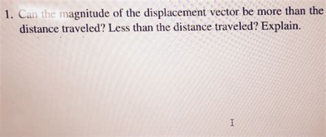 Solved 1. Can the magnitude of the displacement vector be | Chegg.com