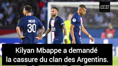 Psg Kilyan Mbappe A Demande La Cassure Du Clan Des Argentins Youtube