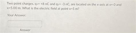 Solved Two Point Charges Q18nc And Q2−3nc Are Located