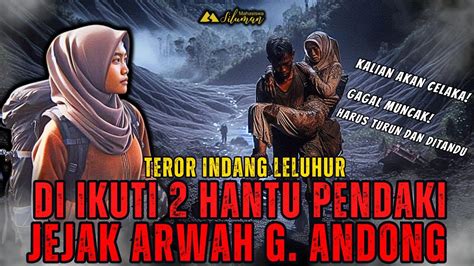 Kalian Akan Celaka Kisah Arwah Pendaki Tersesat Mengikuti Rani Di