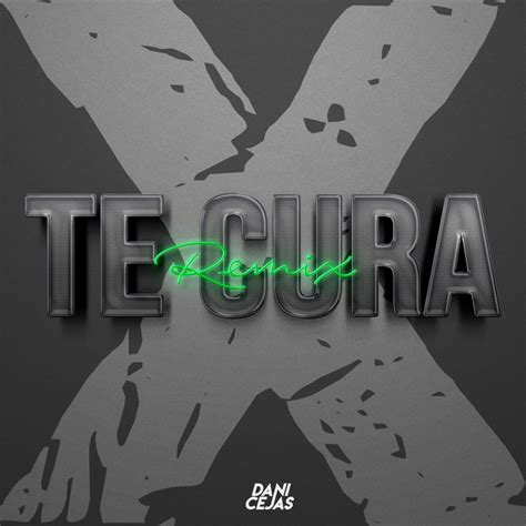 Te Cura Remix Single By Dani Cejas Spotify