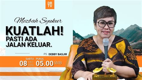 Mezbah Syukur Sabtu Juli Pk Wib Kuatlah Pasti Ada Jalan