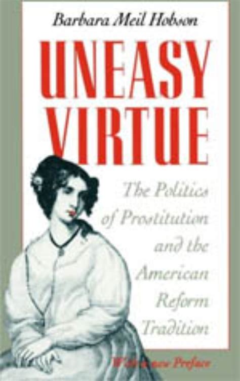 Uneasy Virtue The Politics Of Prostitution And The American Reform