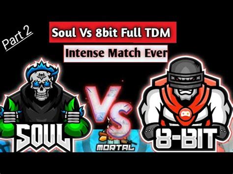 Soul Vs Bit Full Tdm Intense Match Ever Mortal Regaltos Vs Akshu