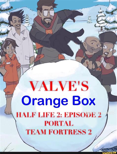 VALVE S Orange Box HALF LIFE 2 EPISODE 2 PORTAL TEAM FORTRESS 2 IFunny