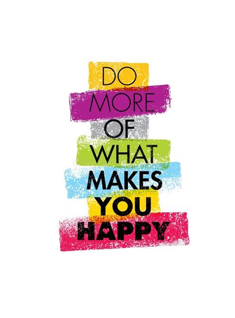 Do More Of What Makes You Happy Poster