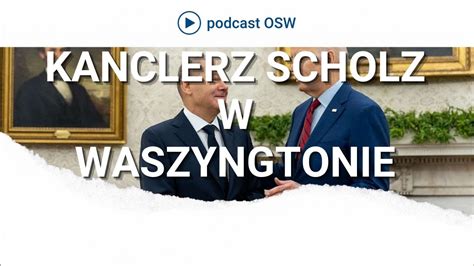 Po Co Kanclerz Scholz Polecia Do Waszyngtonu Youtube